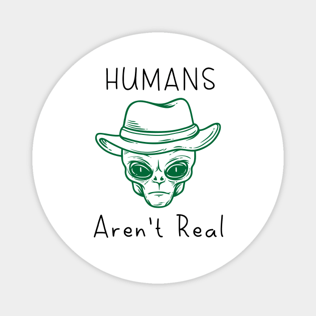 Humans Aren't Real Paranormal Magnet by rjstyle7